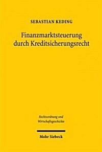 Finanzmarktsteuerung Durch Kreditsicherungsrecht: Die Entstehungsgeschichte Des Konkursrechtlichen Pfandbriefprivilegs in 35 Abs. 1, 2 Des Hypothekenb (Paperback)