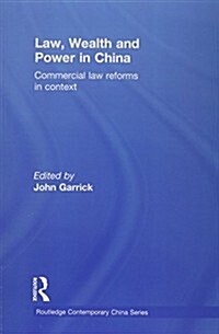 Law, Wealth and Power in China : Commercial Law Reforms in Context (Paperback)