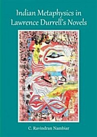 Indian Metaphysics in Lawrence Durrells Novels (Hardcover)