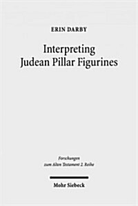 Interpreting Judean Pillar Figurines: Gender and Empire in Judean Apotropaic Ritual (Paperback)
