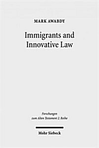 Immigrants and Innovative Law: Deuteronomys Theological and Social Vision for the Ger (Paperback)