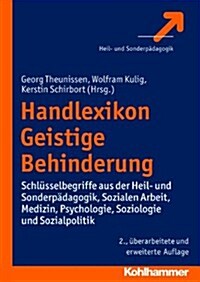 Handlexikon Geistige Behinderung: Schlusselbegriffe Aus Der Heil- Und Sonderpadagogik, Sozialen Arbeit, Medizin, Psychologie, Soziologie Und Sozialpol (Paperback, 2, 2., Aktualisier)