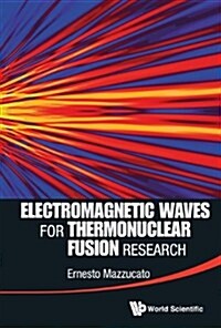 Electromagnetic Waves for Thermonuclear Fusion Research (Hardcover)