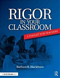 Rigor in Your Classroom : A Toolkit for Teachers (Paperback)