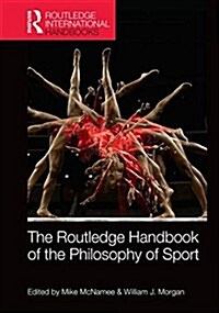 Routledge Handbook of the Philosophy of Sport (Hardcover)