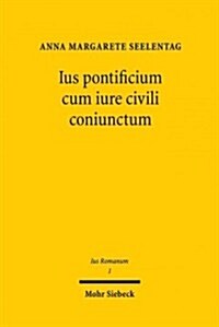 Ius Pontificium Cum Iure Civili Coniunctum: Das Recht Der Arrogation in Klassischer Zeit (Paperback)