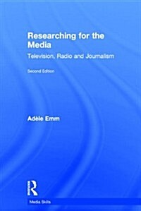 Researching for the Media : Television, Radio and Journalism (Hardcover, 2 ed)