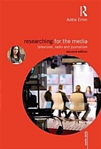 Researching for the Media : Television, Radio and Journalism (Paperback, 2 ed)