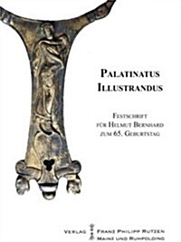 Palatinatus Illustrandus: Festschrift Fur Helmut Bernhard Zum 65. Geburtstag (Hardcover)