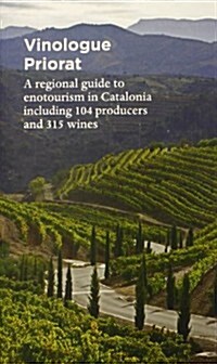 Vinologue Priorat: A Regional Guide to Enotourism in Catalonia Including 104 Producers and 315 Wines (Paperback)