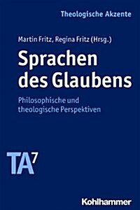 Sprachen Des Glaubens: Philosophische Und Theologische Perspektiven (Paperback)