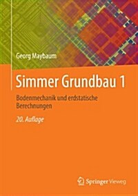 Simmer Grundbau 1: Bodenmechanik Und Erdstatische Berechnungen (Hardcover, 20, 20., Uberarb. A)