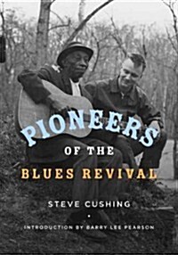 Pioneers of the Blues Revival (Hardcover)