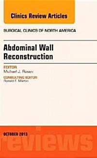 Abdominal Wall Reconstruction, an Issue of Surgical Clinics (Hardcover)