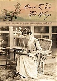 Once I Too Had Wings: The Journals of Emma Bell Miles, 1908-1918 (Hardcover)