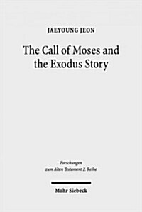 The Call of Moses and the Exodus Story: A Redactional-Critical Study in Exodus 3-4 and 5-13 (Paperback)
