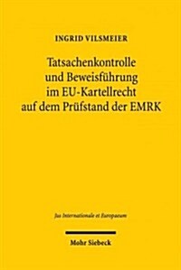 Tatsachenkontrolle Und Beweisfuhrung Im Eu-kartellrecht Auf Dem Prufstand Der Emrk (Paperback)
