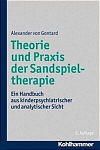 Theorie Und Praxis Der Sandspieltherapie: Ein Handbuch Aus Kinderpsychiatrischer Und Analytischer Sicht (Paperback, 2)