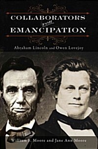 Collaborators for Emancipation: Abraham Lincoln and Owen Lovejoy (Hardcover)