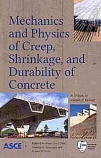 Mechanics and Physics of Creep, Shrinkage, and Durability of Concrete (Paperback)