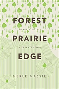 Forest Prairie Edge: Place History in Saskatchewan (Paperback)