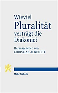 Wieviel Pluralitat Vertragt Die Diakonie? (Paperback)