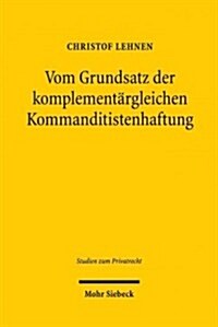 Vom Grundsatz Der Komplementargleichen Kommanditistenhaftung: Ein Beitrag Zur Entratselung Des 176 Hgb (Hardcover)