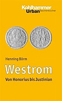 Westrom: Von Honorius Bis Justinian (Paperback)