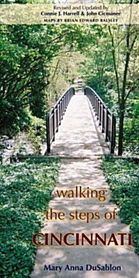 Walking the Steps of Cincinnati: A Guide to the Queen Citys Scenic and Historic Secrets (Paperback, 2, Revised, Update)