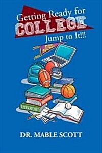 Getting Ready for College: Jump to It!!! (Hardcover)