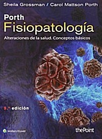 Porth. Fisiopatologia: Alteraciones de La Salud: Conceptos Basicos (Hardcover, 9)