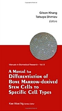 A Manual for Differentiation of Bone Marrow-Derived Stem Cells to Specific Cell Types (Paperback)