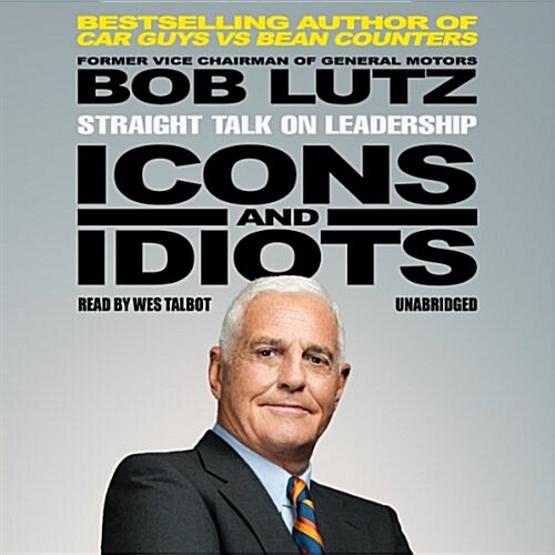 Icons and Idiots: Straight Talk on Leadership (Audio CD)
