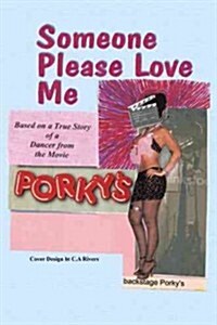 Someone Please Love Me: A True Story of a Dancer from the Movie Porkys (Paperback)