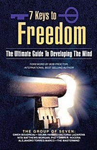 7 Keys to Freedom: The Ultimate Guide to Developing the Mind (Paperback)