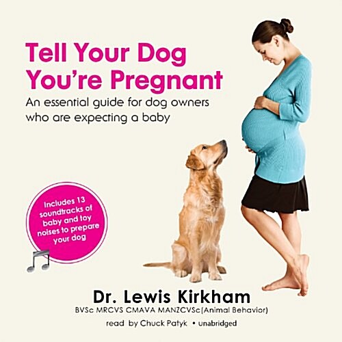Tell Your Dog Youre Pregnant: An Essential Guide for Dog Owners Who Are Expecting a Baby (Audio CD)