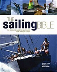 The Sailing Bible: The Complete Guide for All Sailors from Novice to Expert (Paperback)