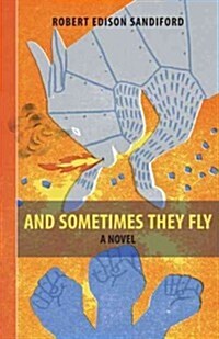 And Sometimes They Fly (Paperback)