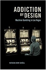 Addiction by Design: Machine Gambling in Las Vegas (Paperback)