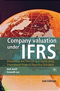 Company Valuation Under Ifrs: Interpreting and Forecasting Accounts Using International Financial Reporting Standards (Paperback, 2, Revised)