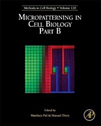 Micropatterning in Cell Biology, Part B: Volume 120 (Hardcover)