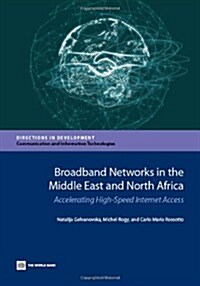 Broadband Networks in the Middle East and North Africa: Accelerating High-Speed Internet Access (Paperback)