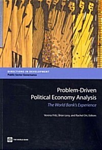 Problem-Driven Political Economy Analysis: The World Banks Experience (Paperback)