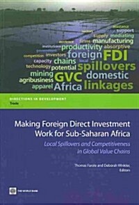 Making Foreign Direct Investment Work for Sub-Saharan Africa: Local Spillovers and Competitiveness in Global Value Chains (Paperback)