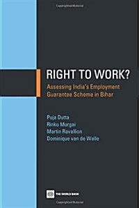 Right to Work?: Assessing Indias Employment Guarantee Scheme in Bihar (Paperback)