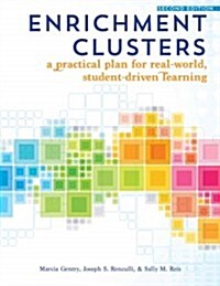 Enrichment Clusters: A Practical Plan for Real-World, Student-Driven Learning (Paperback, 2)