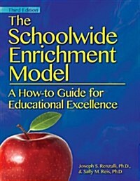 The Schoolwide Enrichment Model: A How-To Guide for Talent Development (Paperback, 3)