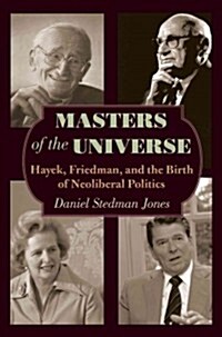 Masters of the Universe: Hayek, Friedman, and the Birth of Neoliberal Politics - Updated Edition (Paperback, Revised)