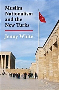 Muslim Nationalism and the New Turks: Updated Edition (Paperback)