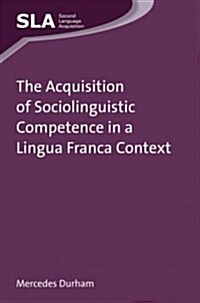 The Acquisition of Sociolinguistic Competence in a Lingua Franca Context (Hardcover)